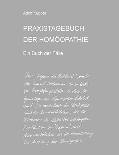PRAXISTAGEBUCH DER HOMÖOPATHIE Ein Buch der Fälle